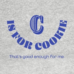 C Is For Cookie T-Shirt